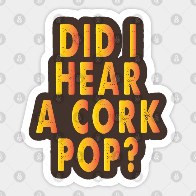 Did I Hear A Cork Pop Funny Bubbly Sticker by Just Be Cool Today